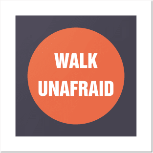 Walk Unafraid Posters and Art